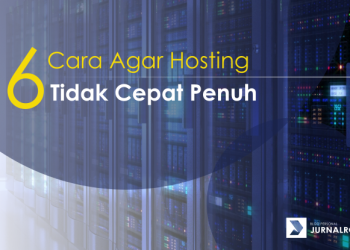 6 Cara Agar Hosting Tidak Cepat Penuh