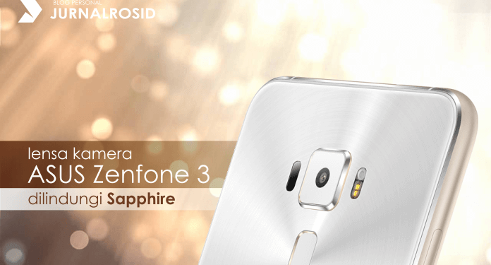 Lensa kamera ASUS Zenfone 3 dilindungi Sapphire